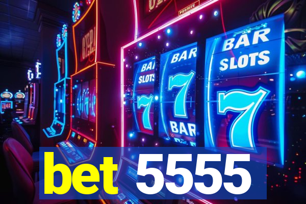 bet 5555