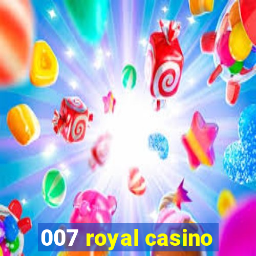 007 royal casino