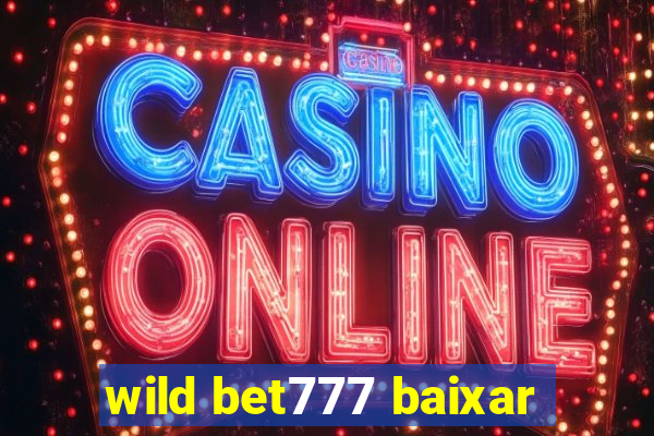 wild bet777 baixar