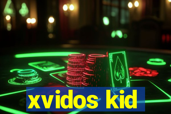 xvidos kid