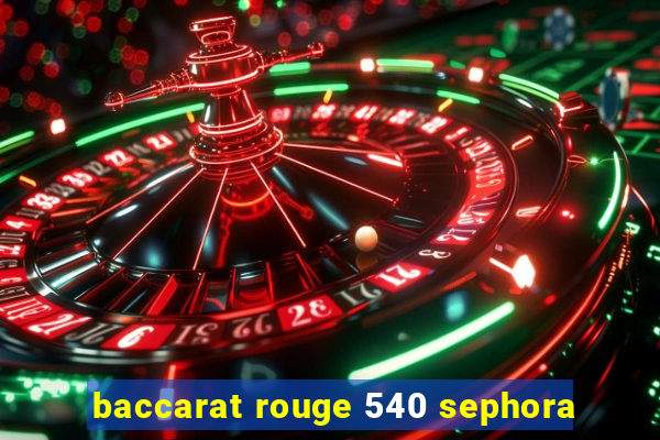 baccarat rouge 540 sephora