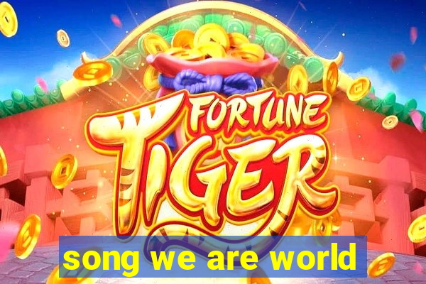 song we are world