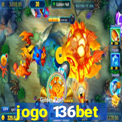 jogo 136bet