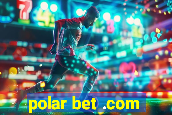 polar bet .com