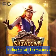 baixar plataforma nova