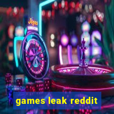 games leak reddit