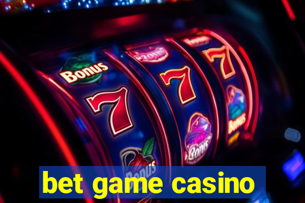 bet game casino