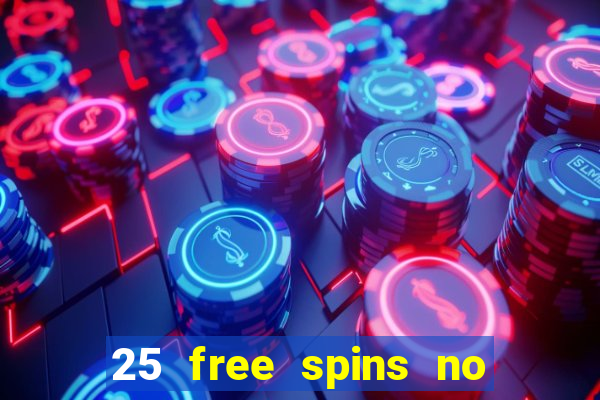 25 free spins no deposit casino