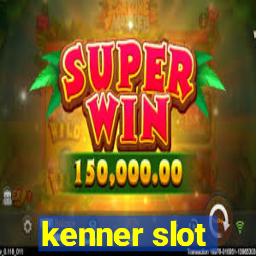 kenner slot