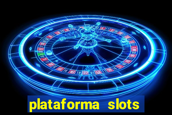 plataforma slots pagando hoje