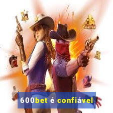 600bet é confiável