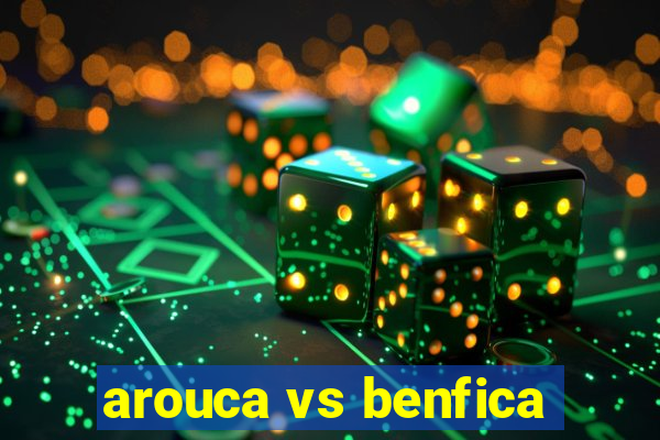 arouca vs benfica