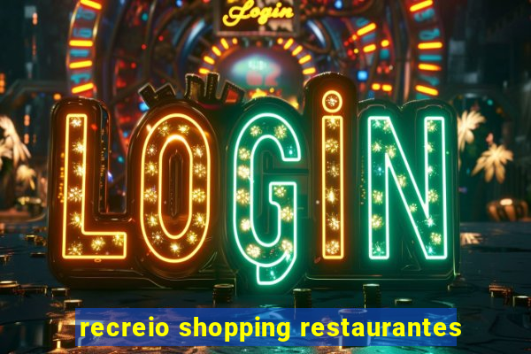 recreio shopping restaurantes