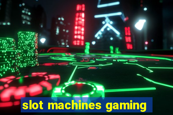 slot machines gaming