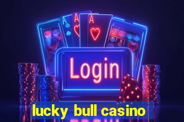 lucky bull casino