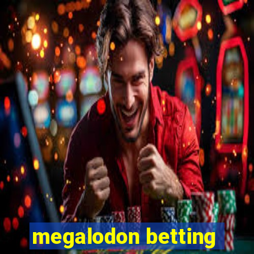 megalodon betting