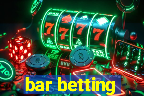 bar betting