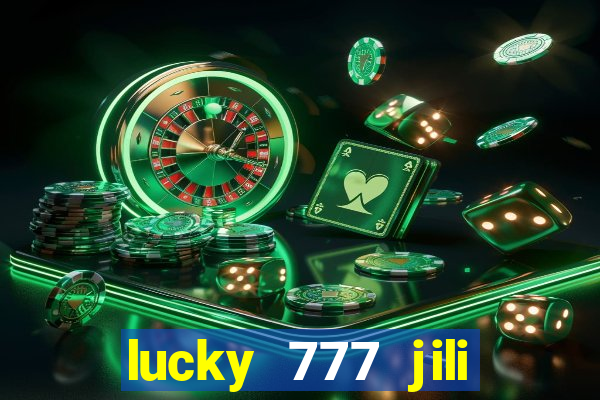 lucky 777 jili online casino