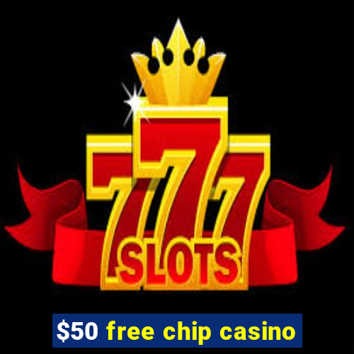 $50 free chip casino