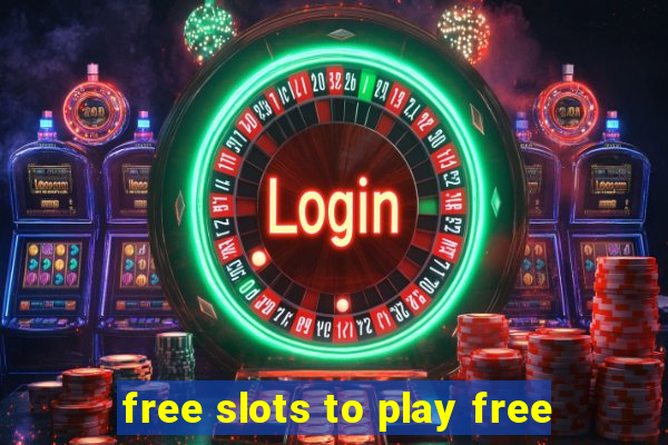 free slots to play free