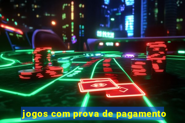 jogos com prova de pagamento