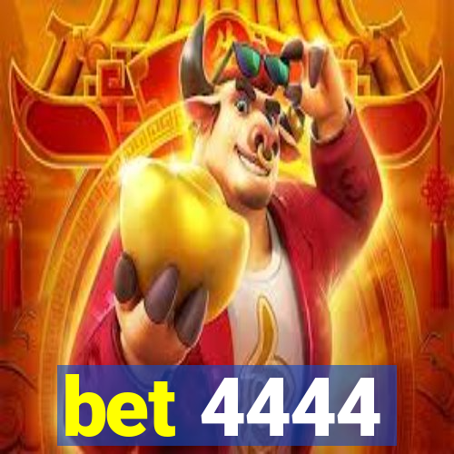 bet 4444