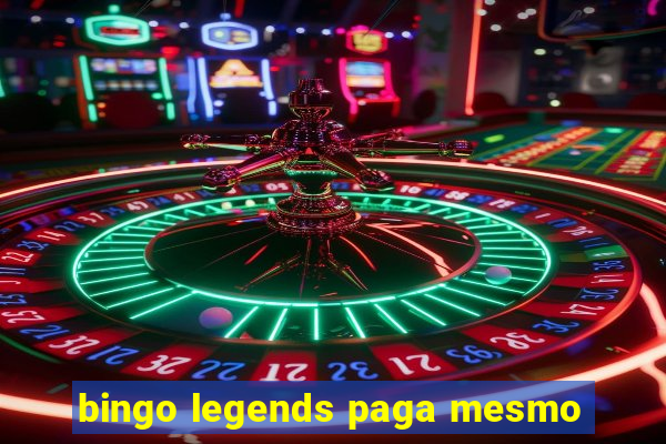 bingo legends paga mesmo