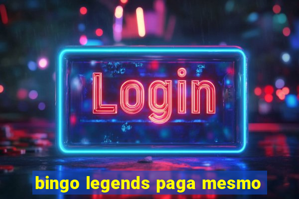 bingo legends paga mesmo