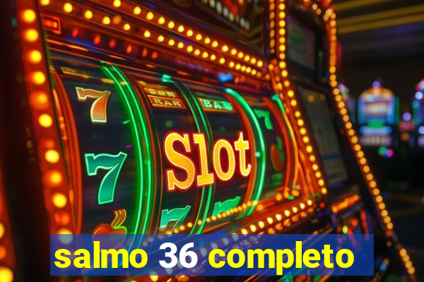 salmo 36 completo