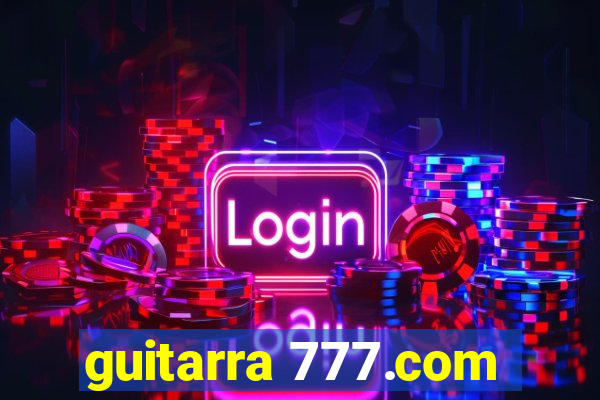 guitarra 777.com