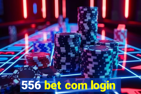 556 bet com login