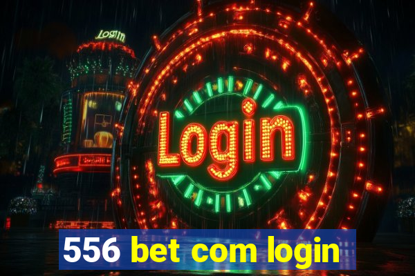 556 bet com login