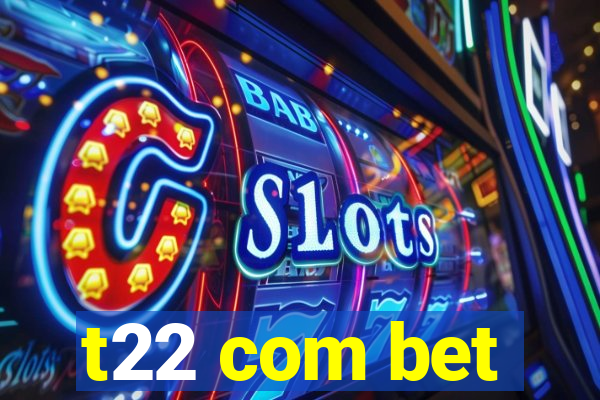 t22 com bet