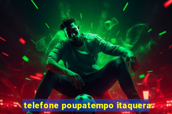 telefone poupatempo itaquera