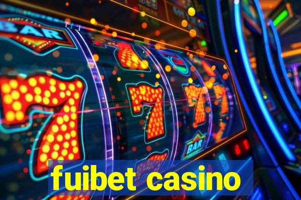 fuibet casino