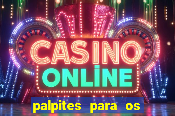 palpites para os jogos de hoje a noite