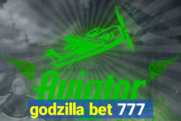 godzilla bet 777