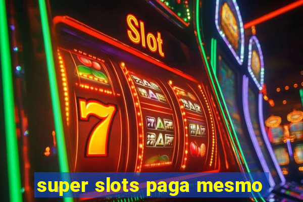 super slots paga mesmo