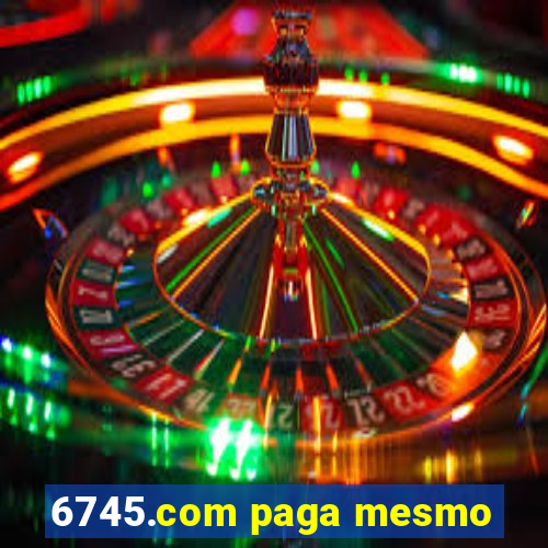 6745.com paga mesmo