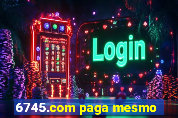 6745.com paga mesmo