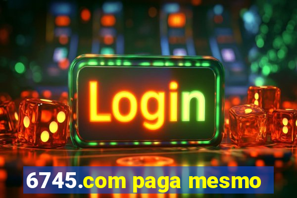 6745.com paga mesmo