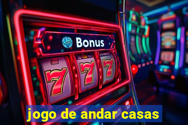 jogo de andar casas