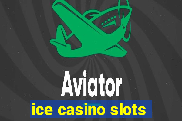 ice casino slots