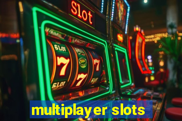 multiplayer slots