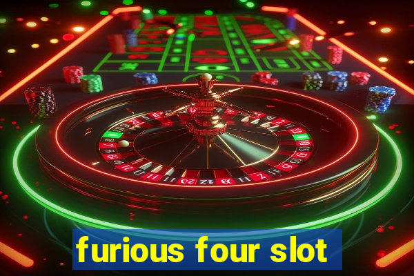 furious four slot