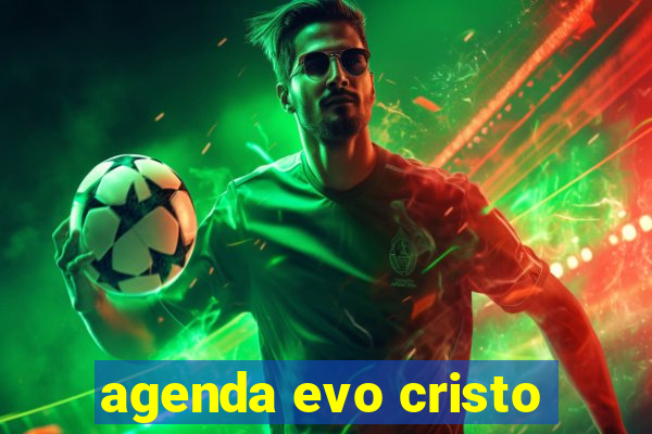 agenda evo cristo