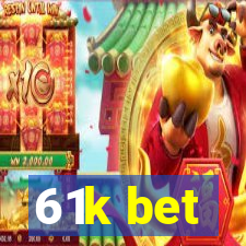 61k bet