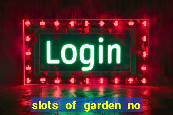 slots of garden no deposit bonus