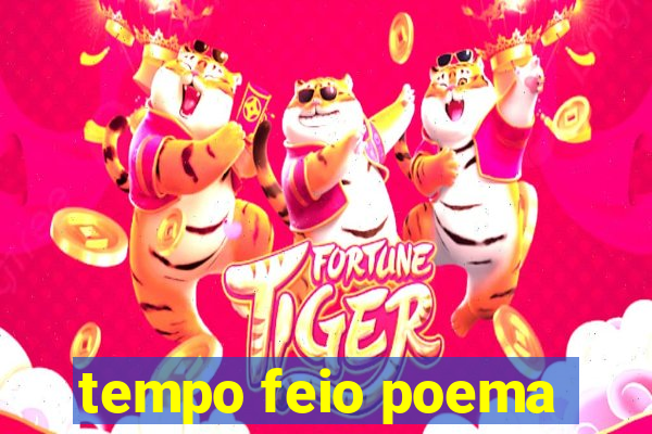 tempo feio poema