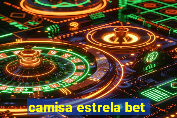 camisa estrela bet